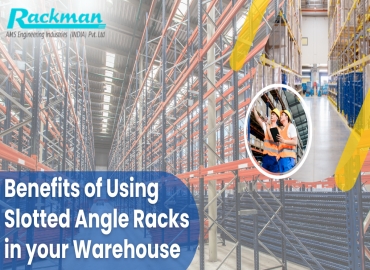 Benefits of Using Slotted Angle Racks in your Warehouse - Rackman